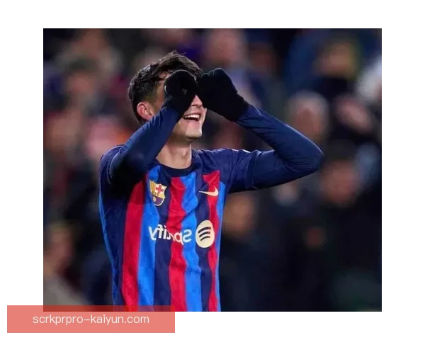 佩德里出场里程碑达成，继续保持在巴萨的稳定表现