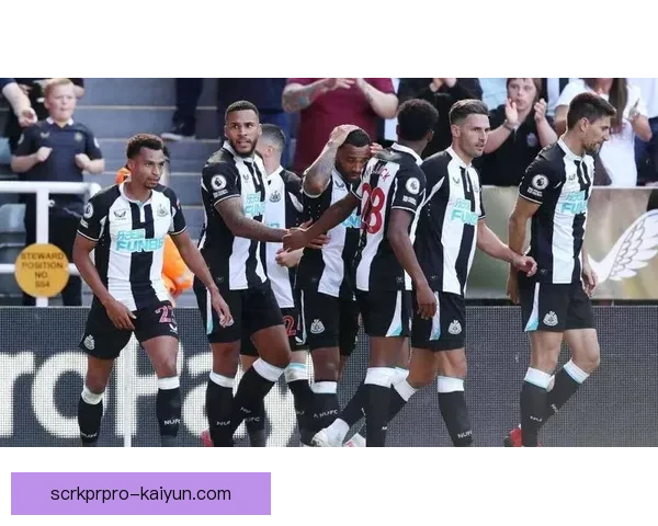 英超赛季中，纽卡进攻状态回暖，持续引发关注