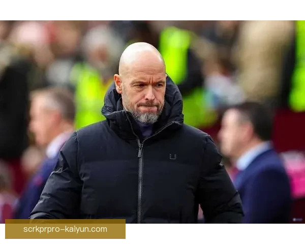 滕哈赫防守端提升点分析：球队表现稳健，防守策略逐步优化